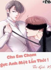 cho em chạm vào ngực anh 1 lần thôi nha
